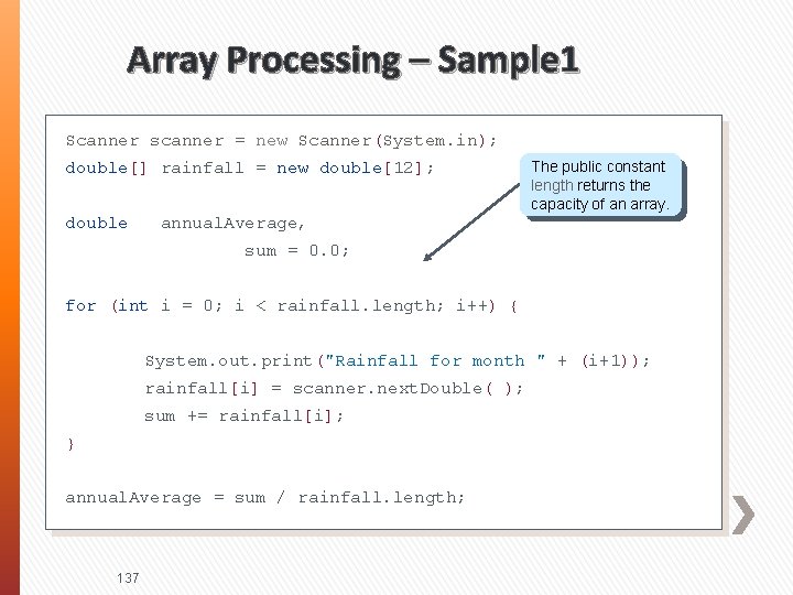 Array Processing – Sample 1 Scanner scanner = new Scanner(System. in); double[] rainfall =