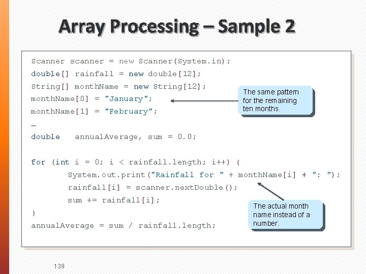 Array Processing – Sample 2 Scanner scanner = new Scanner(System. in); double[] rainfall =