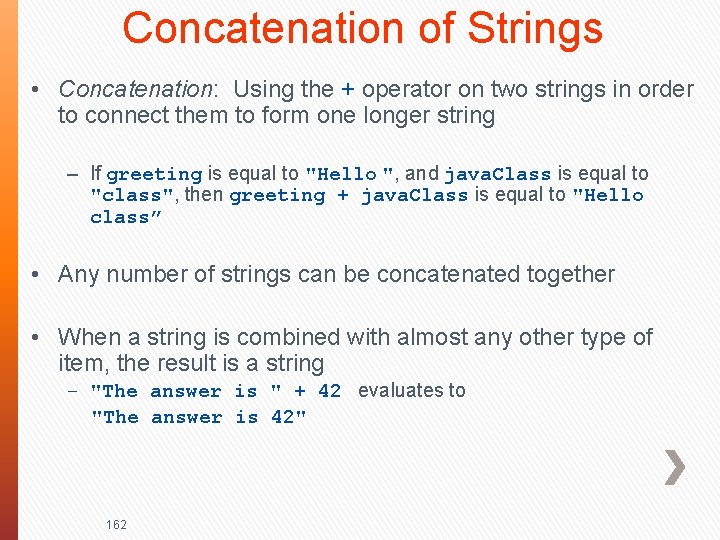 Concatenation of Strings • Concatenation: Using the + operator on two strings in order