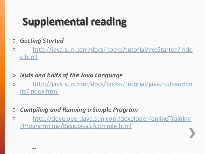 Supplemental reading » Getting Started » http: //java. sun. com/docs/books/tutorial/get. Started/inde x. html »