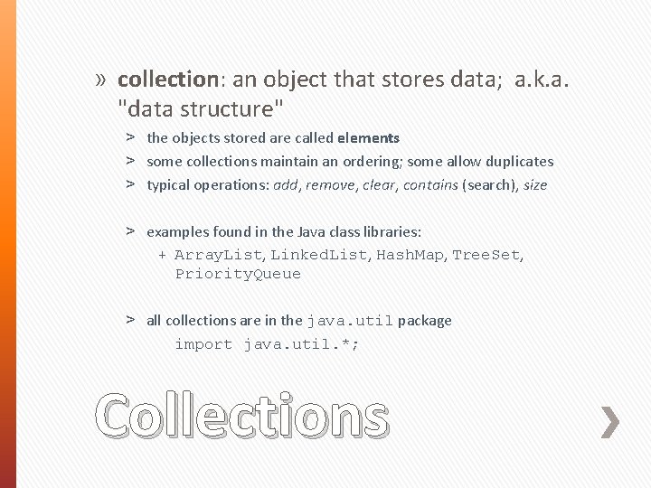 » collection: an object that stores data; a. k. a. "data structure" ˃ the