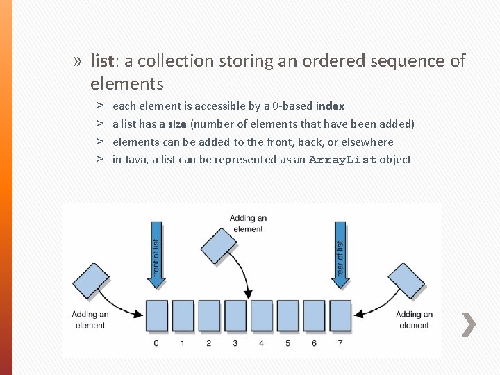 » list: a collection storing an ordered sequence of elements ˃ ˃ each element