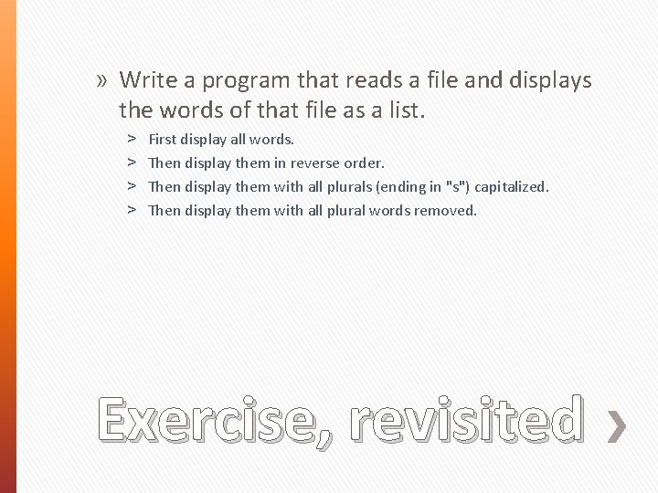 » Write a program that reads a file and displays the words of that