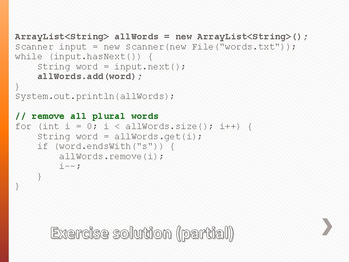 Array. List<String> all. Words = new Array. List<String>(); Scanner input = new Scanner(new File("words.