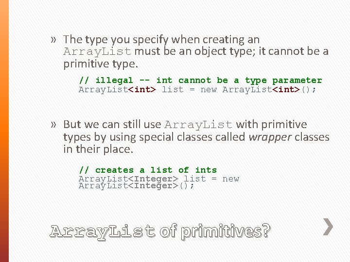 » The type you specify when creating an Array. List must be an object