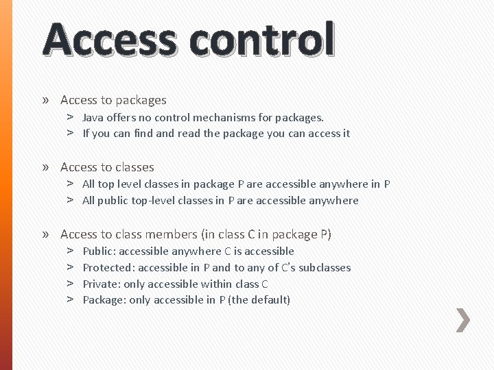 Access control » Access to packages ˃ Java offers no control mechanisms for packages.