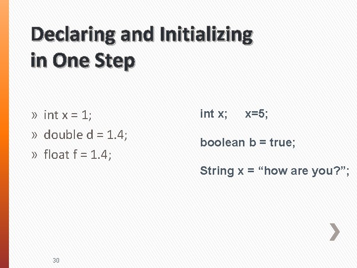 Declaring and Initializing in One Step » int x = 1; » double d