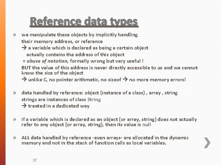 Reference data types » we manipulate these objects by implicitly handling their memory address,