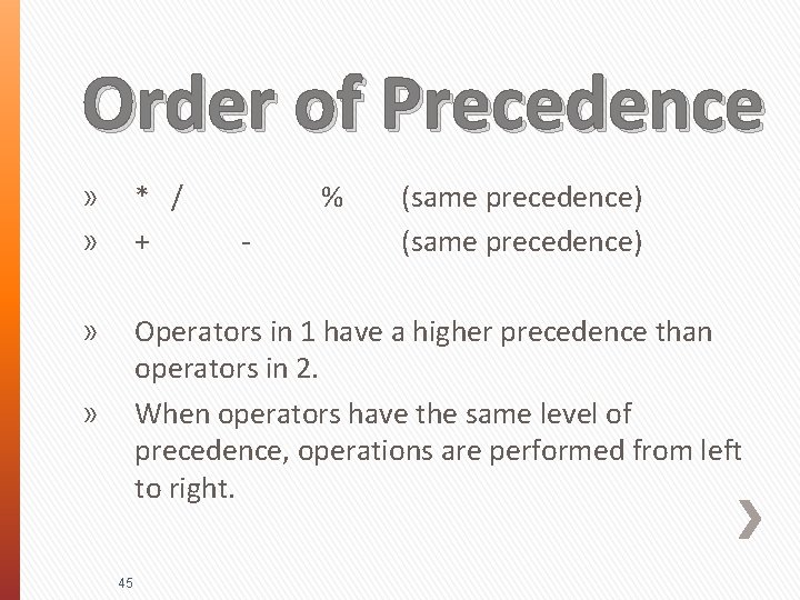 Order of Precedence » » * / + » Operators in 1 have a
