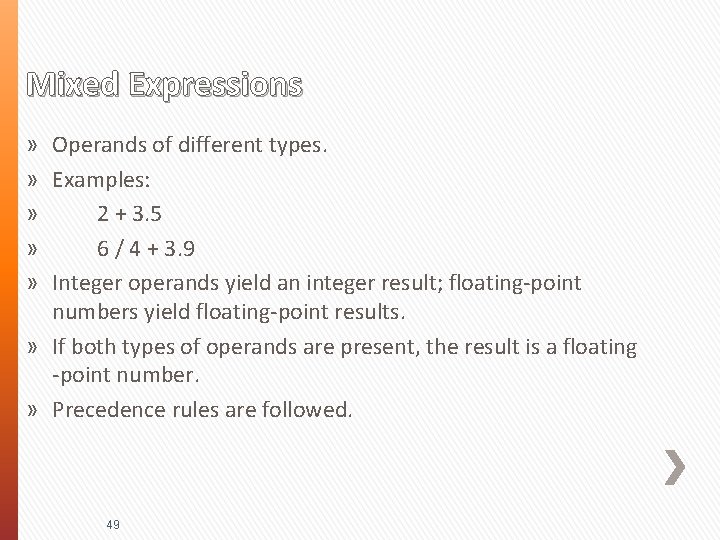 Mixed Expressions » Operands of different types. » Examples: » 2 + 3. 5