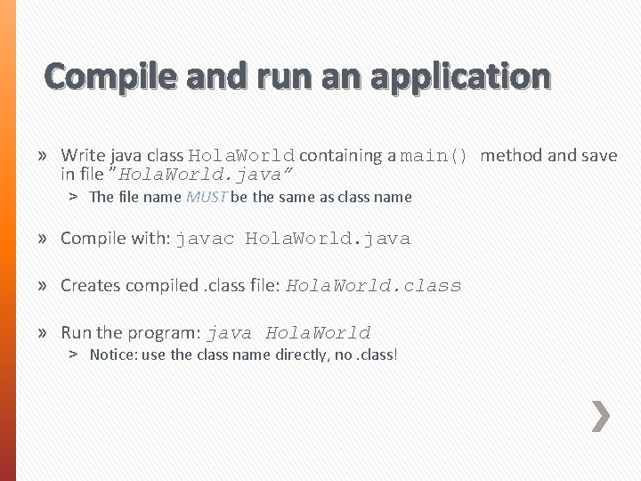 Compile and run an application » Write java class Hola. World containing a main()