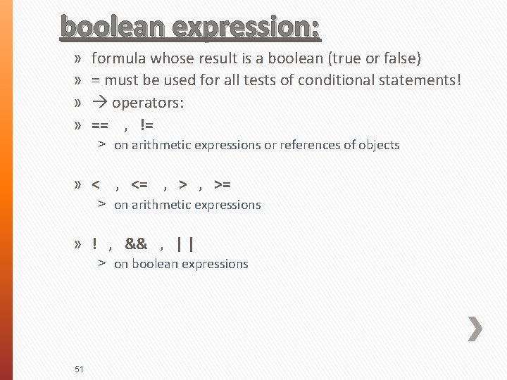 boolean expression: » » formula whose result is a boolean (true or false) =