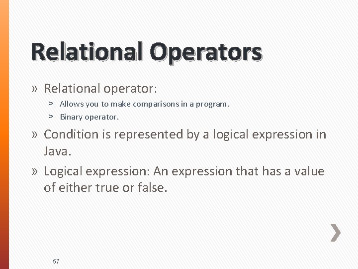 Relational Operators » Relational operator: ˃ Allows you to make comparisons in a program.
