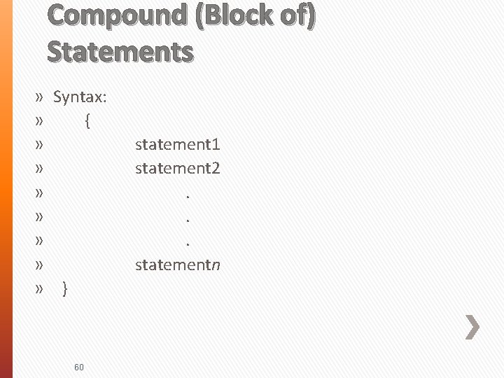 Compound (Block of) Statements » Syntax: » { » » » » } 60