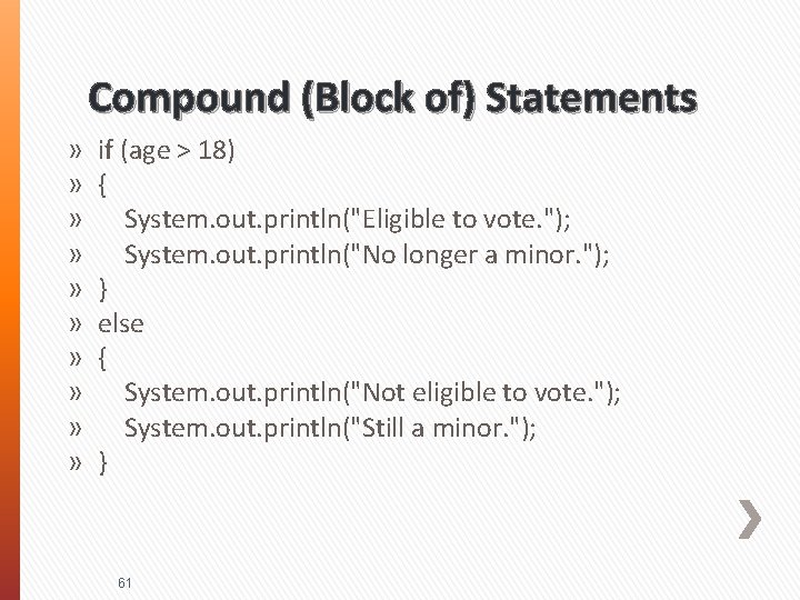 Compound (Block of) Statements » » » » » if (age > 18) {