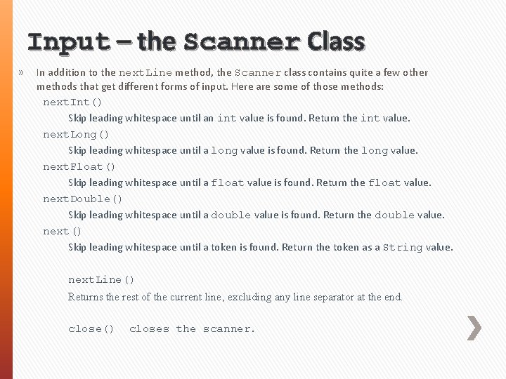 Input – the Scanner Class » In addition to the next. Line method, the