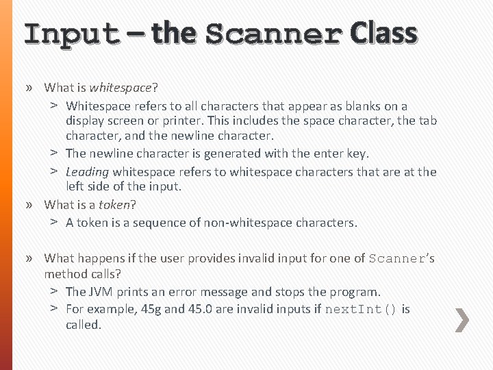 Input – the Scanner Class » What is whitespace? ˃ Whitespace refers to all