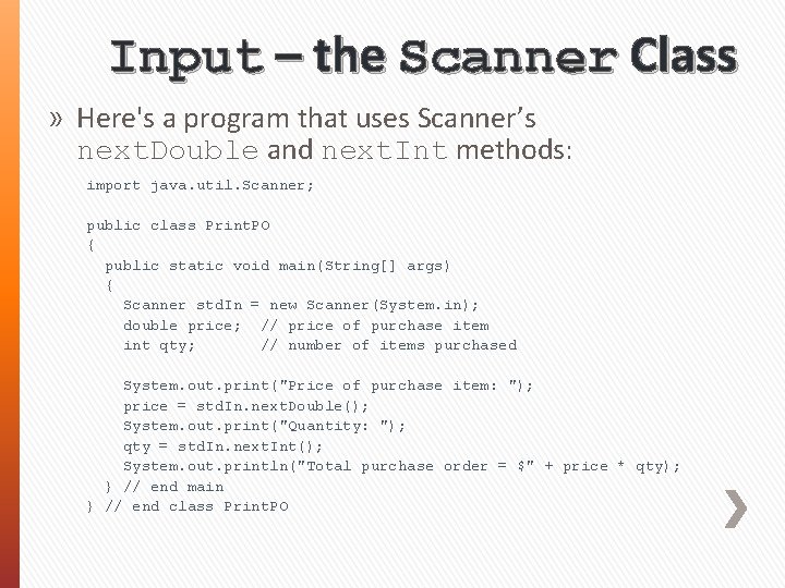 Input – the Scanner Class » Here's a program that uses Scanner’s next. Double