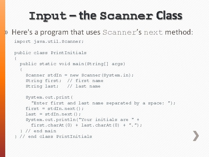 Input – the Scanner Class » Here's a program that uses Scanner’s next method: