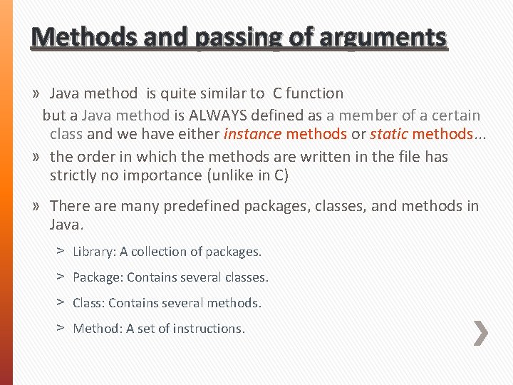 Methods and passing of arguments » Java method is quite similar to C function
