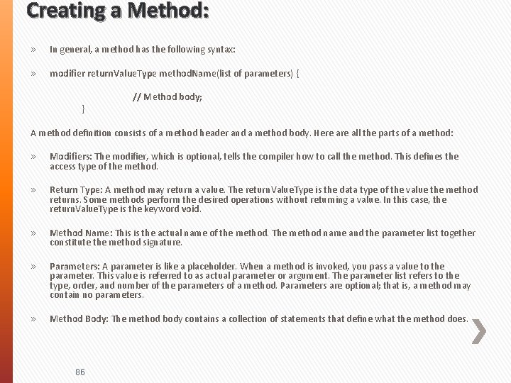 Creating a Method: » In general, a method has the following syntax: » modifier