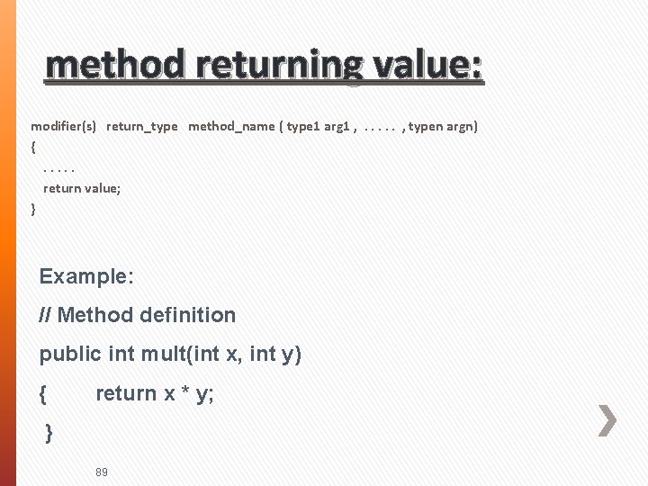 method returning value: modifier(s) return_type method_name ( type 1 arg 1 , . .