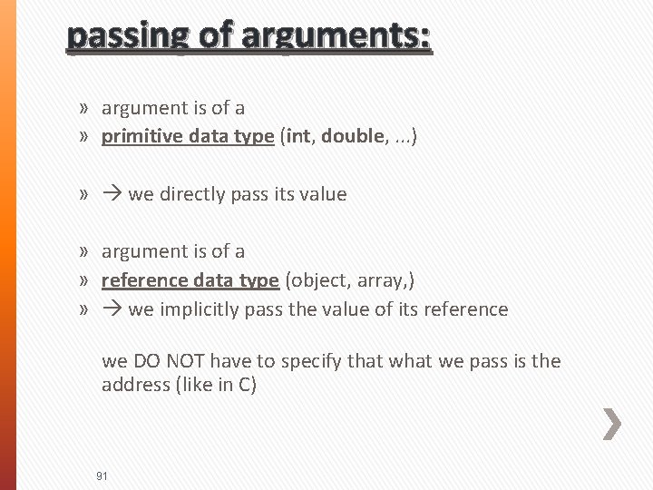 passing of arguments: » argument is of a » primitive data type (int, double,