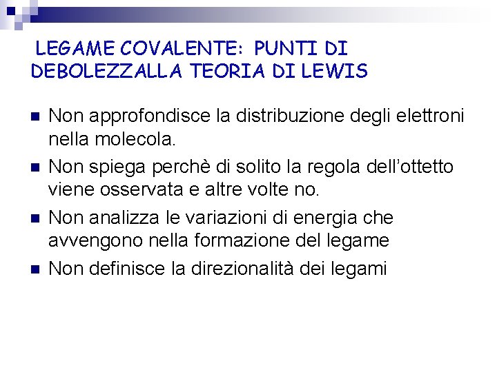 LEGAME COVALENTE: PUNTI DI DEBOLEZZALLA TEORIA DI LEWIS n n Non approfondisce la distribuzione