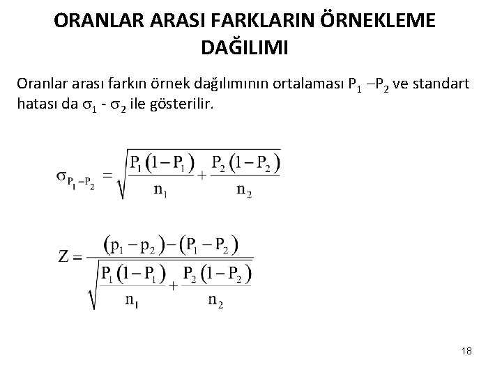 ORANLAR ARASI FARKLARIN ÖRNEKLEME DAĞILIMI Oranlar arası farkın örnek dağılımının ortalaması P 1 –P