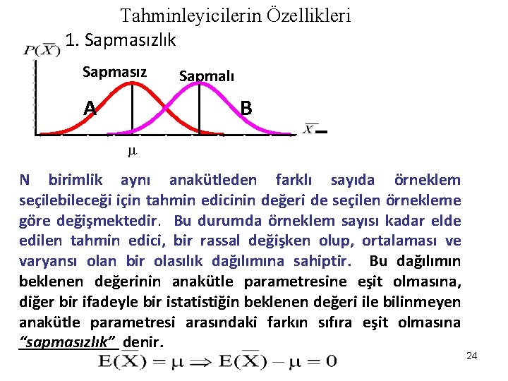 Tahminleyicilerin Özellikleri 1. Sapmasızlık Sapmasız A Sapmalı B N birimlik aynı anakütleden farklı sayıda