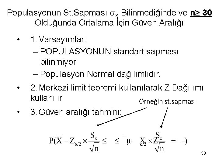 Populasyonun St. Sapması X Bilinmediğinde ve n 30 Olduğunda Ortalama İçin Güven Aralığı •