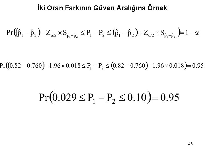 İki Oran Farkının Güven Aralığına Örnek 48 