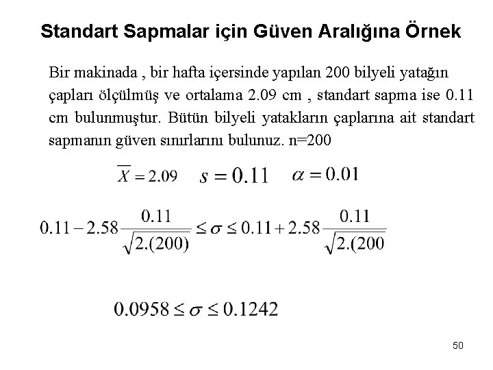 Standart Sapmalar için Güven Aralığına Örnek Bir makinada , bir hafta içersinde yapılan 200