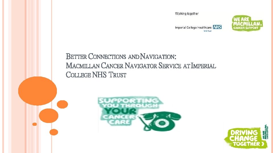 BETTER CONNECTIONS AND NAVIGATION: MACMILLAN CANCER NAVIGATOR SERVICE AT IMPERIAL COLLEGE NHS TRUST 