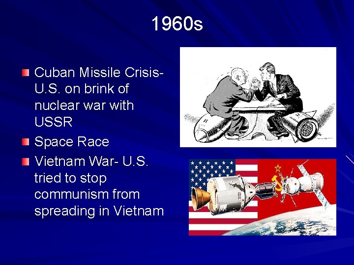 1960 s Cuban Missile Crisis. U. S. on brink of nuclear with USSR Space