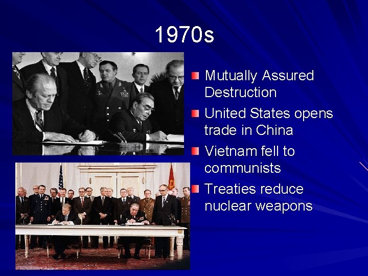 1970 s Mutually Assured Destruction United States opens trade in China Vietnam fell to