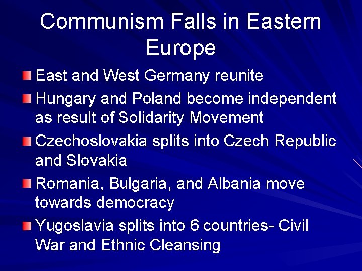 Communism Falls in Eastern Europe East and West Germany reunite Hungary and Poland become