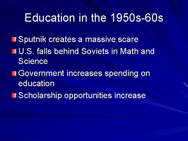 Education in the 1950 s-60 s Sputnik creates a massive scare U. S. falls