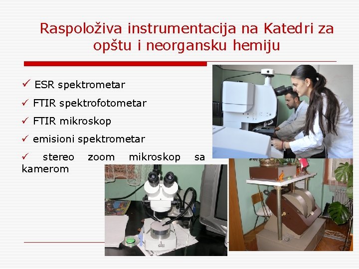 Raspoloživa instrumentacija na Katedri za opštu i neorgansku hemiju ü ESR spektrometar ü FTIR