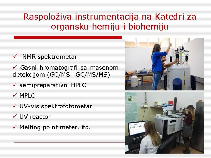 Raspoloživa instrumentacija na Katedri za organsku hemiju i biohemiju ü NMR spektrometar ü Gasni