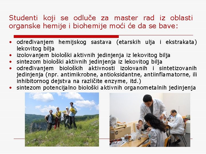 Studenti koji se odluče za master rad iz oblasti organske hemije i biohemije moći