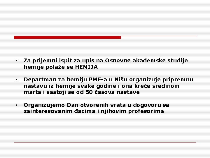  • Za prijemni ispit za upis na Osnovne akademske studije hemije polaže se