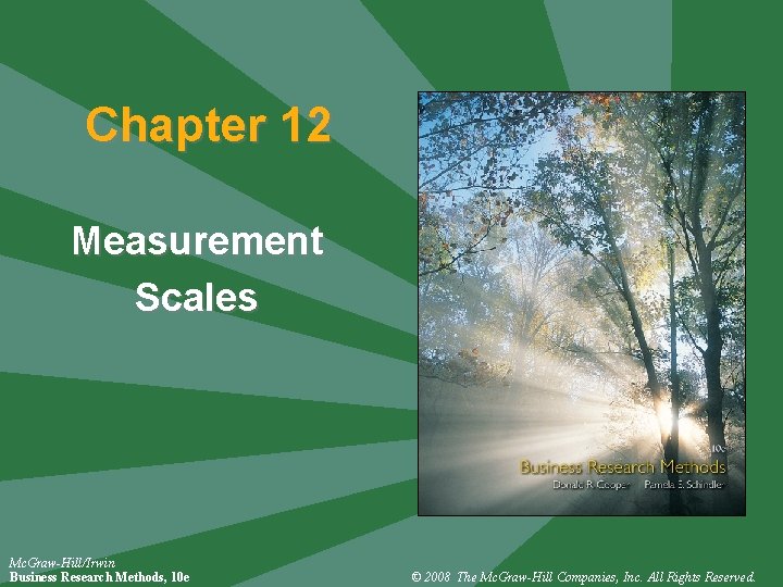 Chapter 12 Measurement Scales Mc. Graw-Hill/Irwin Business Research Methods, 10 e © 2008 The