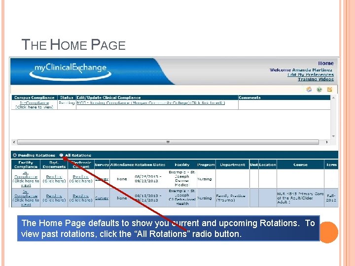 THE HOME PAGE The Home Page defaults to show you current and upcoming Rotations.