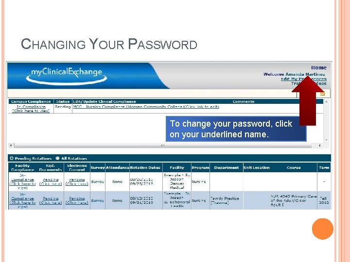 CHANGING YOUR PASSWORD To change your password, click on your underlined name. 