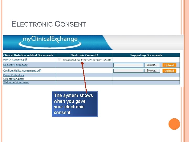 ELECTRONIC CONSENT The system shows when you gave your electronic consent. 