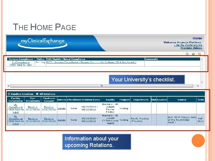 THE HOME PAGE Your University’s checklist. Information about your upcoming Rotations. 