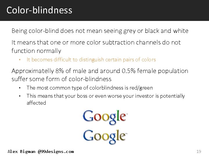 Color-blindness Being color-blind does not mean seeing grey or black and white It means