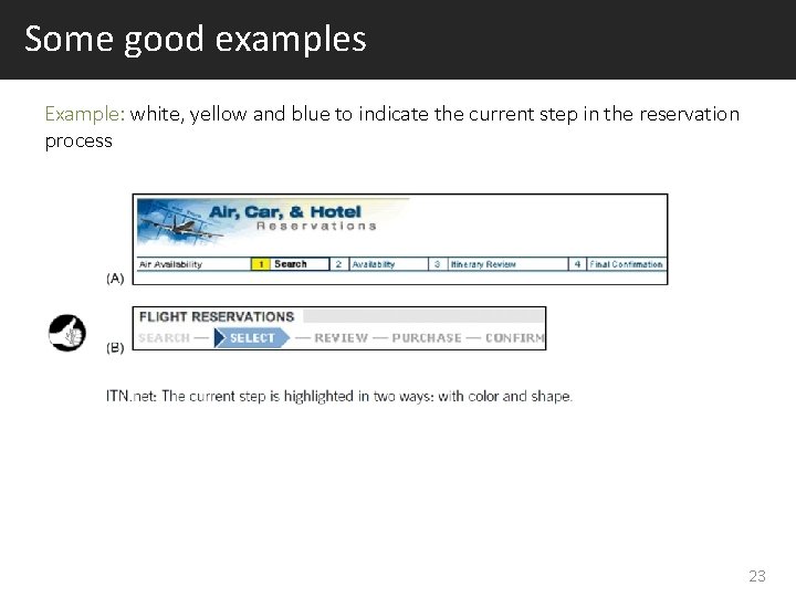 Some good examples Example: white, yellow and blue to indicate the current step in