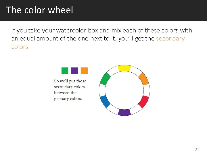 The color wheel If you take your watercolor box and mix each of these